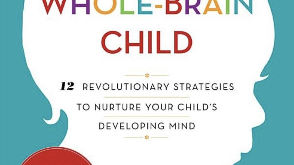 Books We Love : The Whole-Brain Child 5 The Whole Brain Child